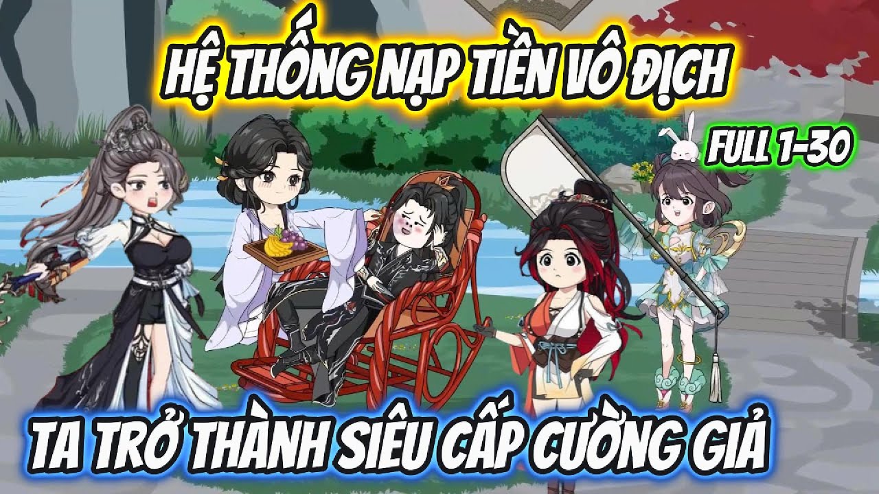 Hệ Thống Nạp Tiền Vô Địch Ta Trở Thành Siêu Cấp Cường Giả Full 1-30 | Nano Vietsub
