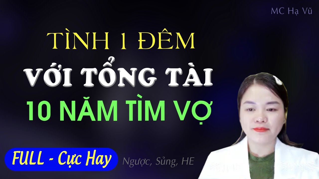 Tổng Tài 10 Năm Tìm Vợ Được Con FULL Trọn Bộ Truyện Ngôn Tình Hay 2023 MC Hạ Vũ