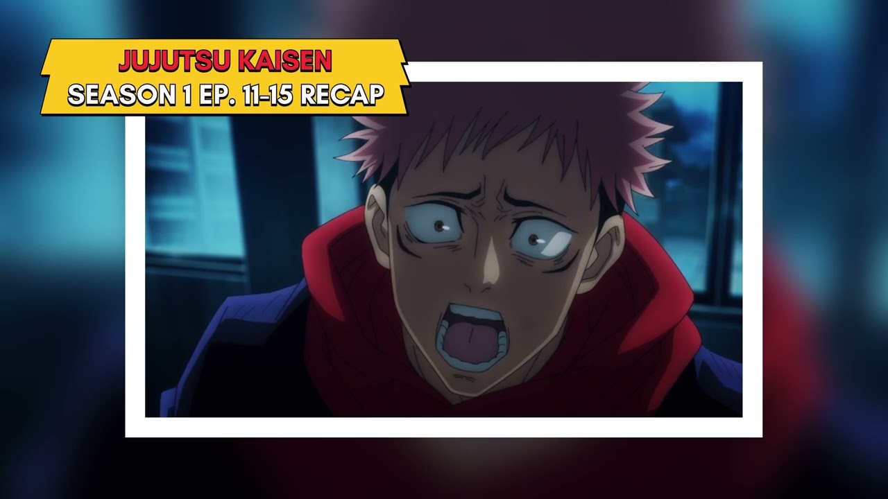 JUJUTSU KAISEN season 1 episodes 11-15 RECAP