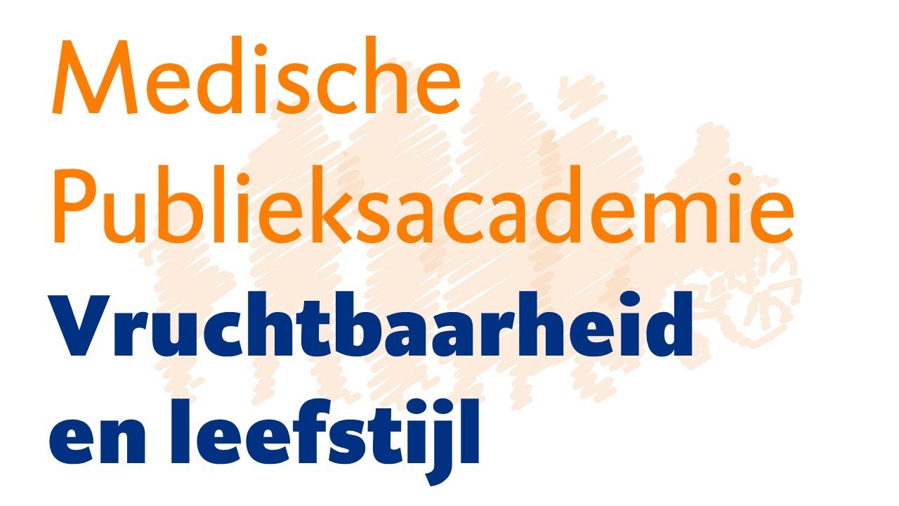 Medische Publieksacademie UMCG - Vruchtbaarheid en leefstijl