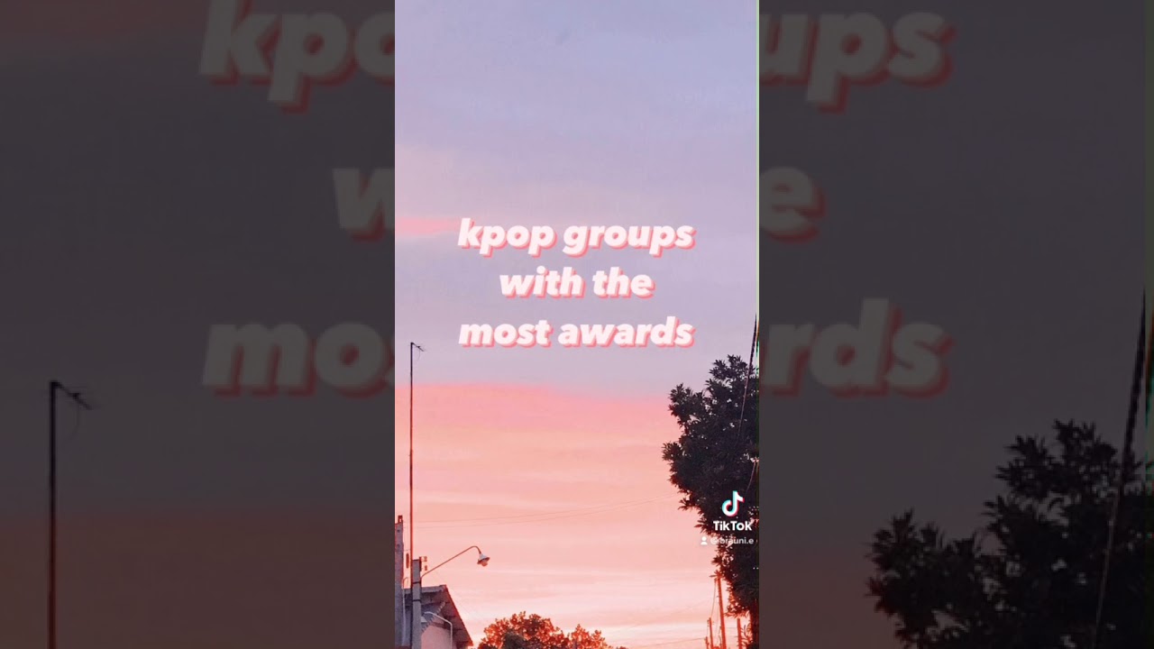 kpop groups with the most awards