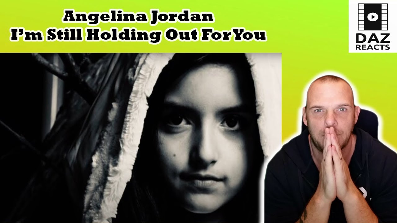 Daz Reacts To Angelina Jordan - I'm Still Holding Out For You