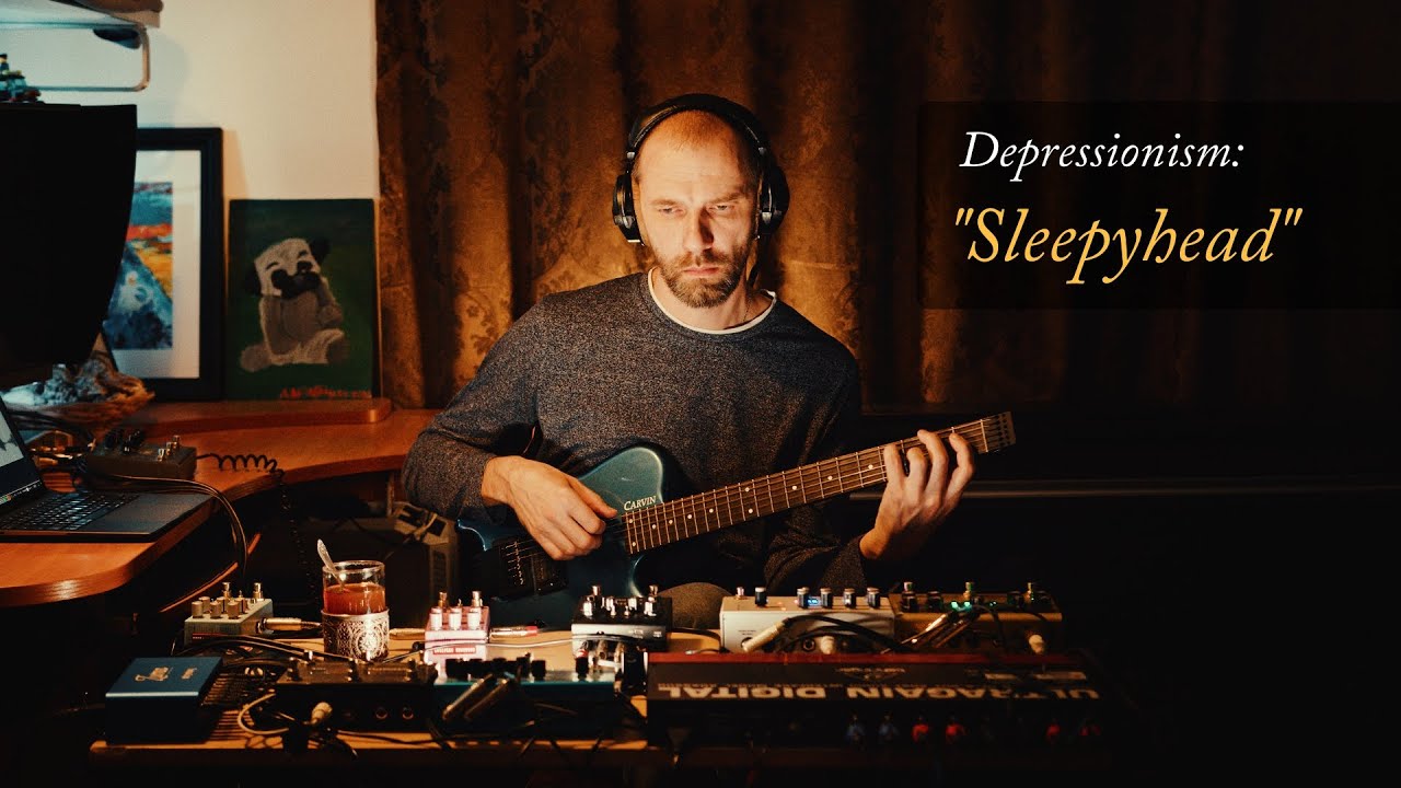 Depressionism: Sleepyhead (Chase Bliss Mood MK2, Strymon Iridium, Carvin HH1, ambient guitar)