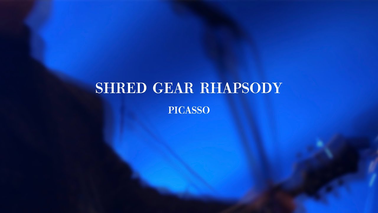 Shred Gear Rhapsody / PICASSO