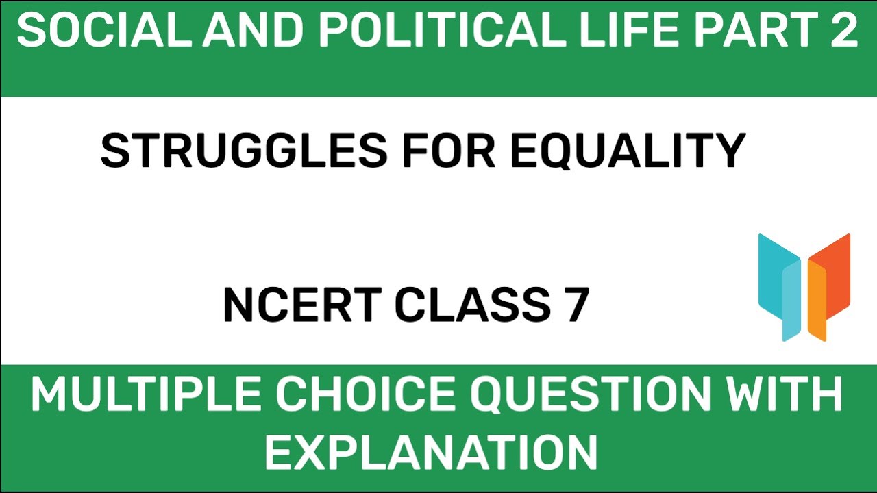 NCERT CLASS 7 - Social And Political Life Part - 2- Struggles For Equality