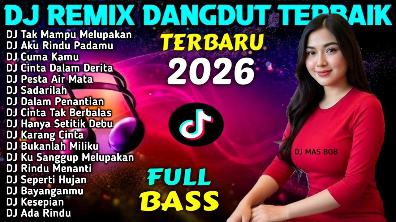 DJ REMIX DANGDUT FULL BASS TIKTOK VIRAL 2026 - Rindunya Hatiku - DJ MAS BOB