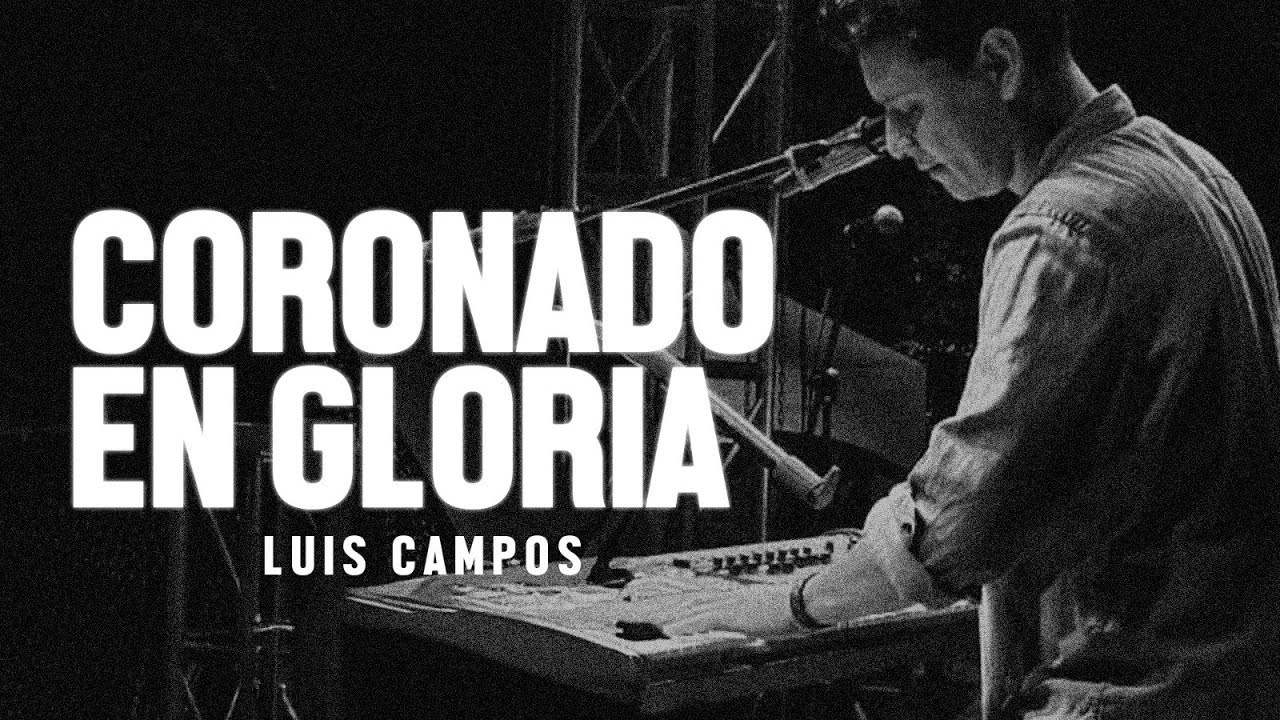 Coronado en Gloria 👑 | Luis Campos – Sesión de Adoración Profunda y Alabanza Cristiana
