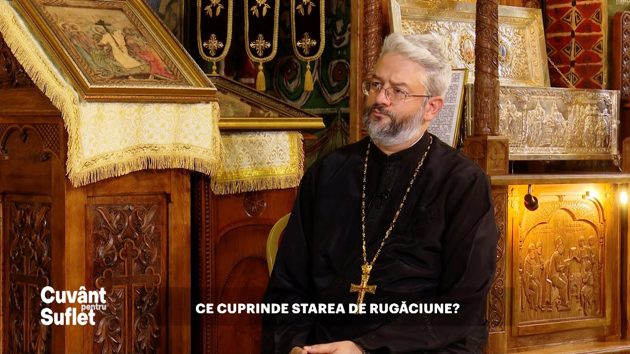 Cuvânt pentru Suflet. Ce cuprinde starea de rugăciune? (03 11 2022)