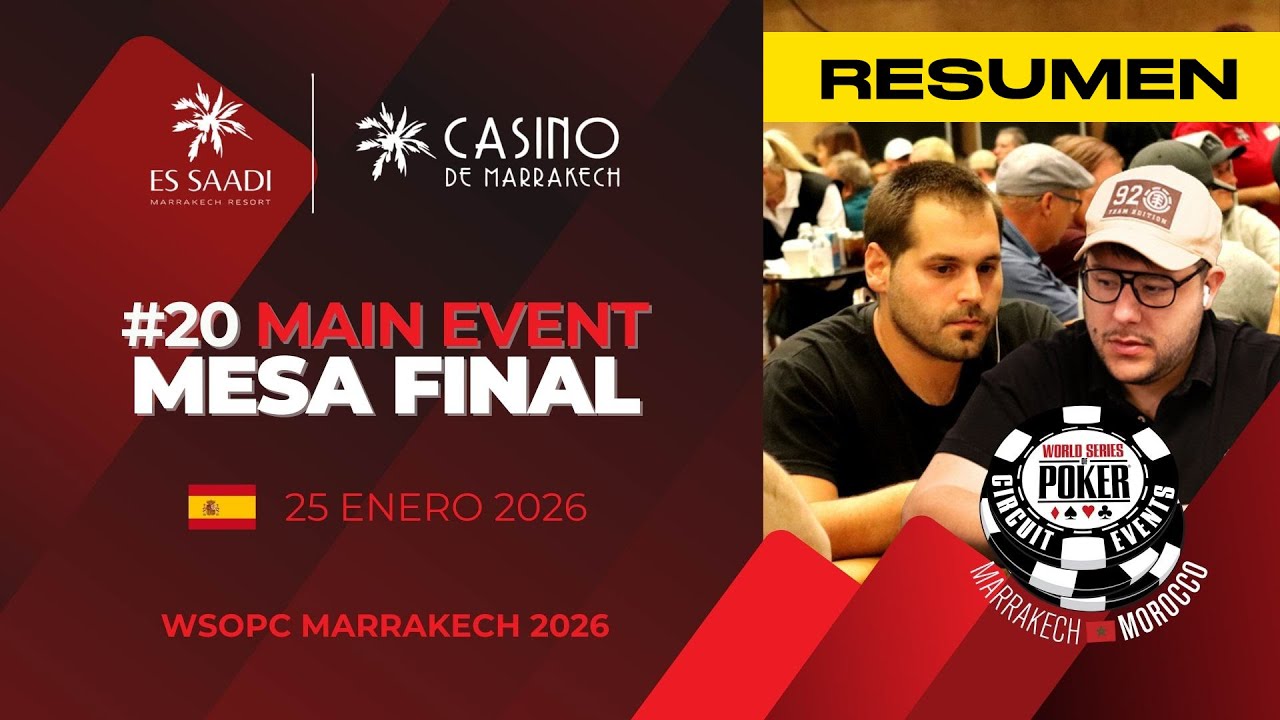 Resumen MESA FINAL WSOPc Marrakech 2026 | MAIN EVENT 1,500€
