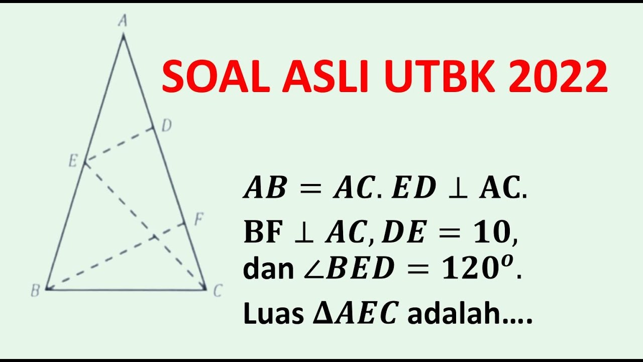 UTBK 2022: Segitiga 𝐴𝐵𝐶 sama kaki dengan 𝐴𝐵=𝐴𝐶. Titik E terletak di tengah garis AB. Luas segitiga