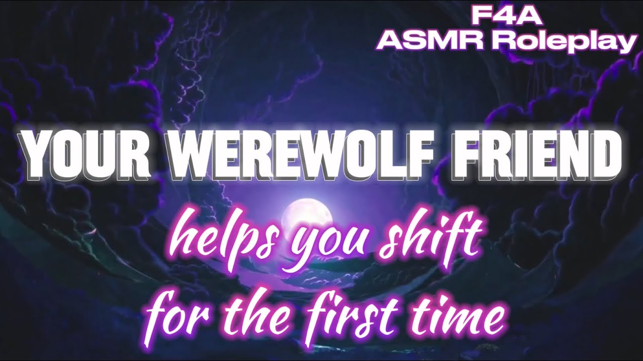 Your Werewolf Friend Helps You Shift for the First Time [F4A] [Werewolf X Newly Turning Werewolf]