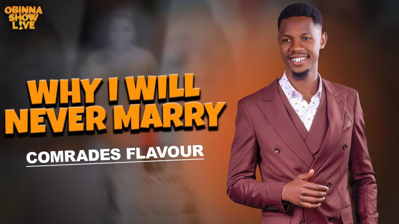 OBINNA SHOW LIVE: WHY I WILL NEVER MARRY  -  Comrades Flavour