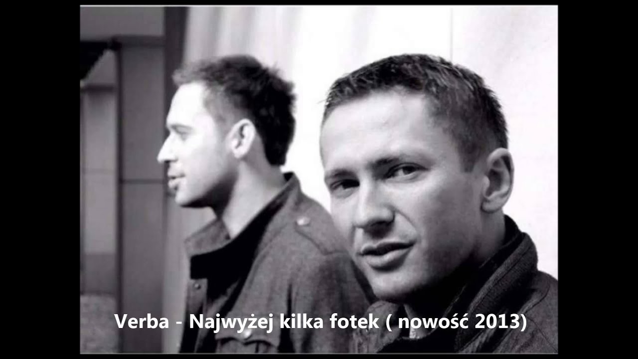 Verba - Najwyżej kilka fotek ( nowość 2013 ) + tekst
