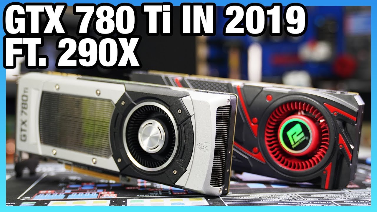 GTX 780 Ti Revisit in 2019: Benchmarks vs. 290X, 2080, & More
