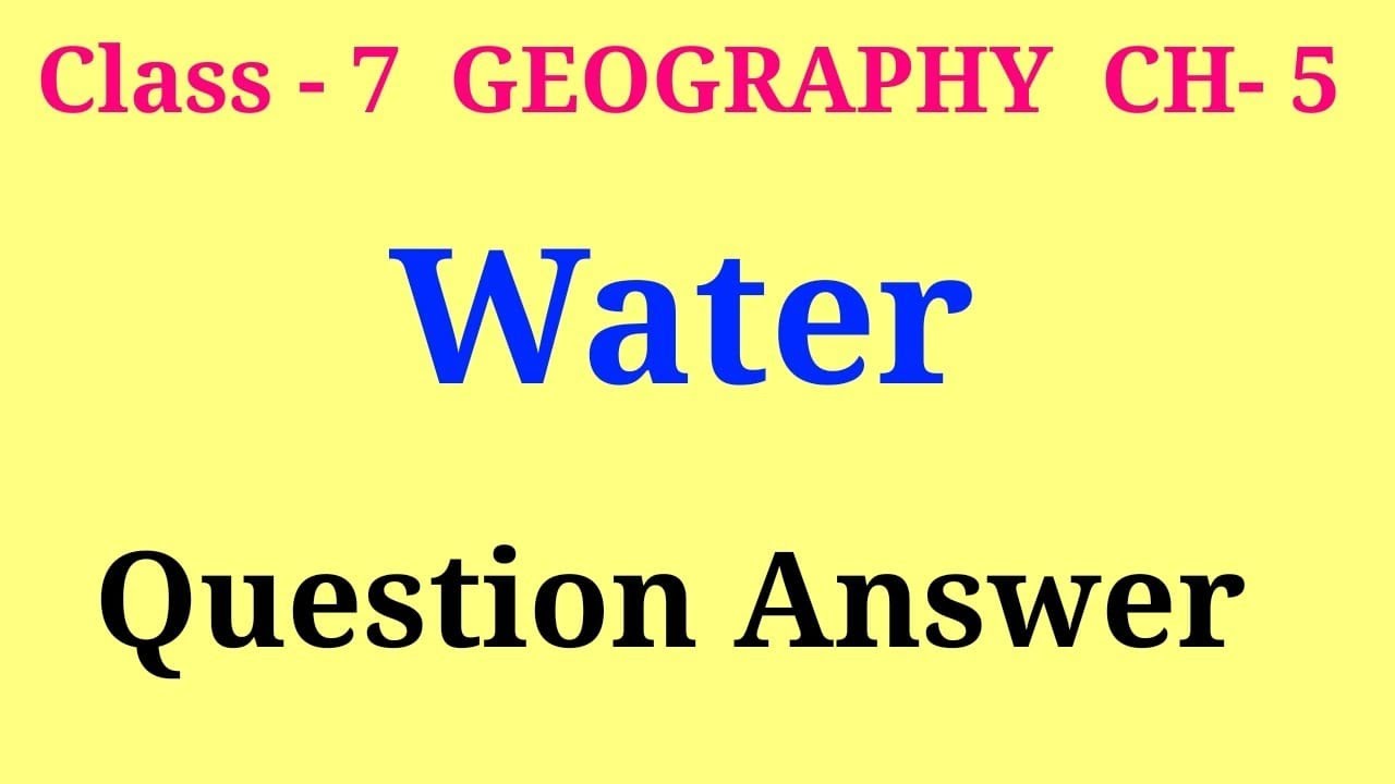 water class 7 geography question answer | class 7 geography ch 5 question answer