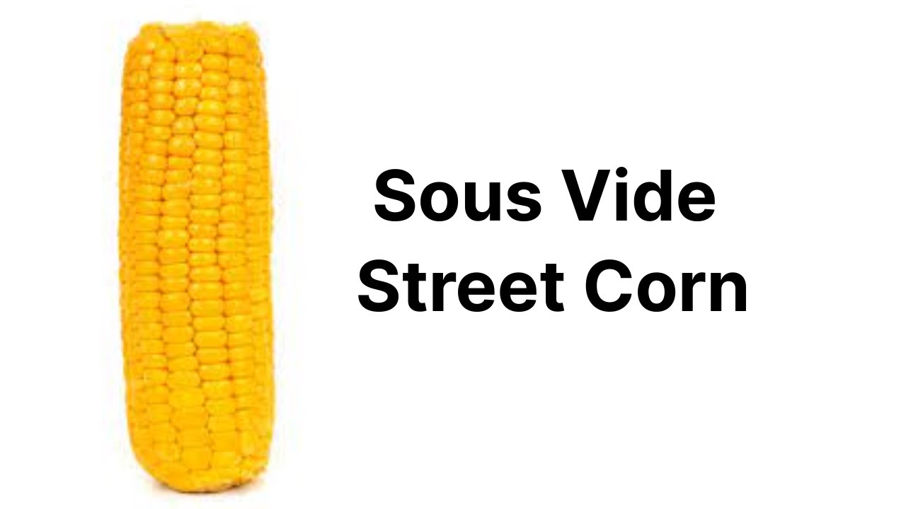 Piggin' out on Sous Vide Street Corn