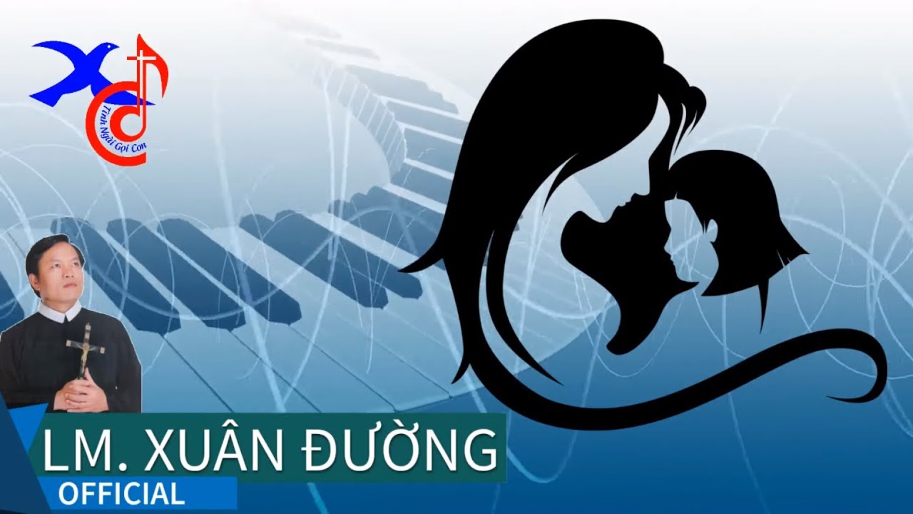 Hơi Ấm Mẹ Hiền - Khắc Ghi Tình Mẹ ... Tuyệt Phẩm Hát Về Mẹ Của Lm. Xuân Đường