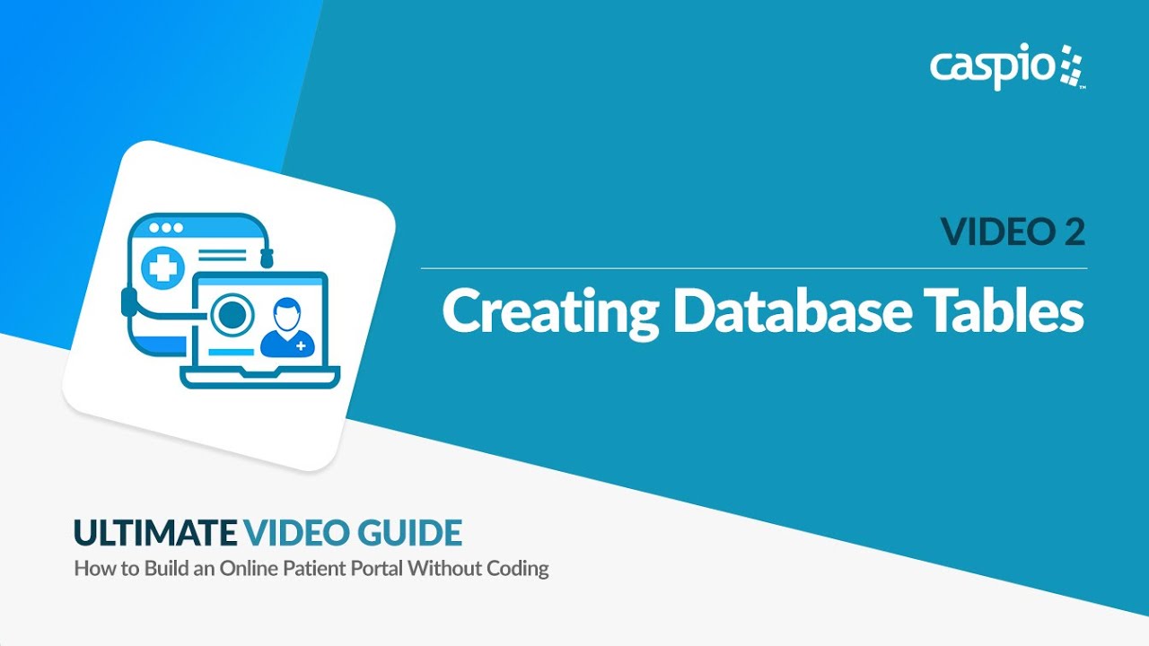 Creating a Patient Portal App / Part 2 of 5 / Creating Database Tables
