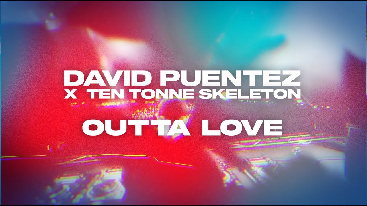 DAVID PUENTEZ x TEN TONNE SKELETON - Outta Love (Official Lyric Video)