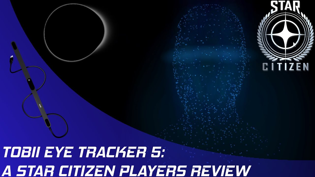 Star Citizen: Tobii Eye Tracker 5 Review