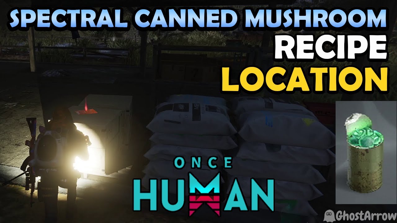 Once Human - Spectral Canned Mushroom Recipe Location