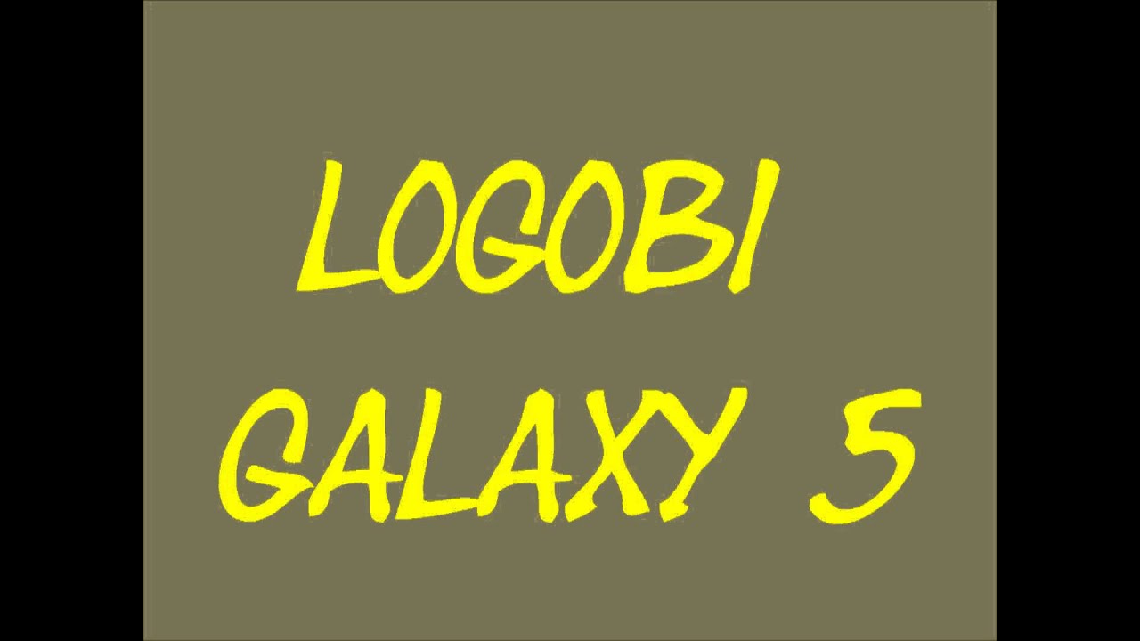 Logobi galaxy 5 et fin du game galaxy