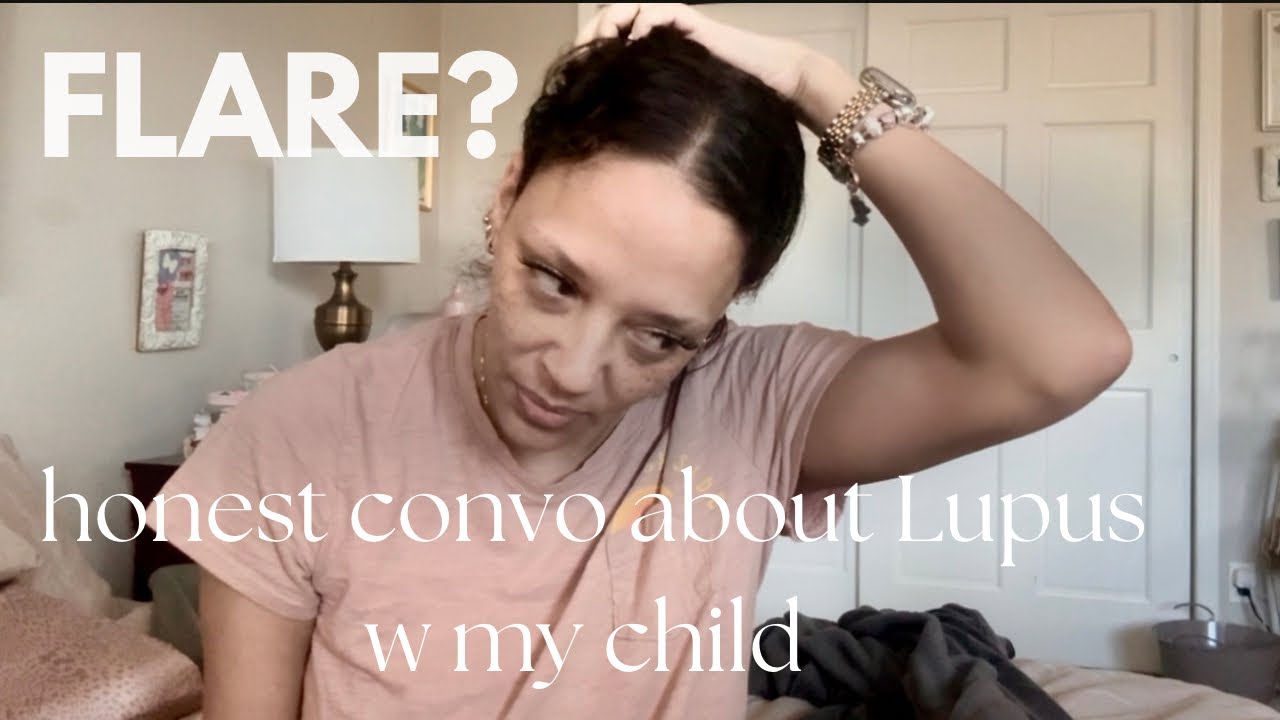 What is a Flare?// Honest Lupus Convo w my Kid// Digestives Health Help// Chronic Illness Warrior