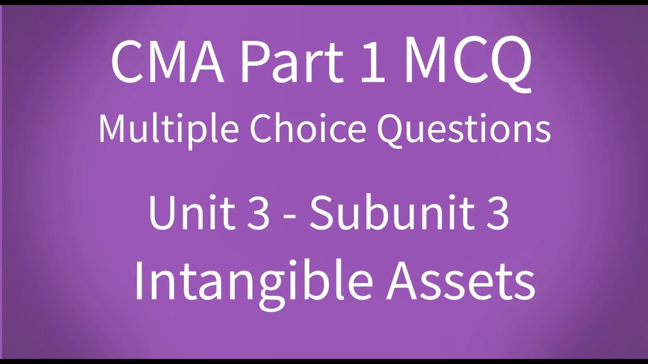 CMA Part 1 MCQ Unit 3 Subunit 3 Intangible Assets