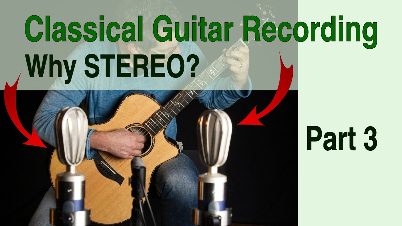 Classical Guitar Recording #3 | Why STEREO (and what it is)