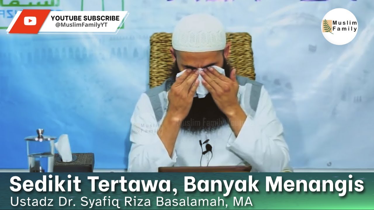 Sedikit Tertawa, Banyak Menangis | Ustadz Syafiq Riza Basalamah