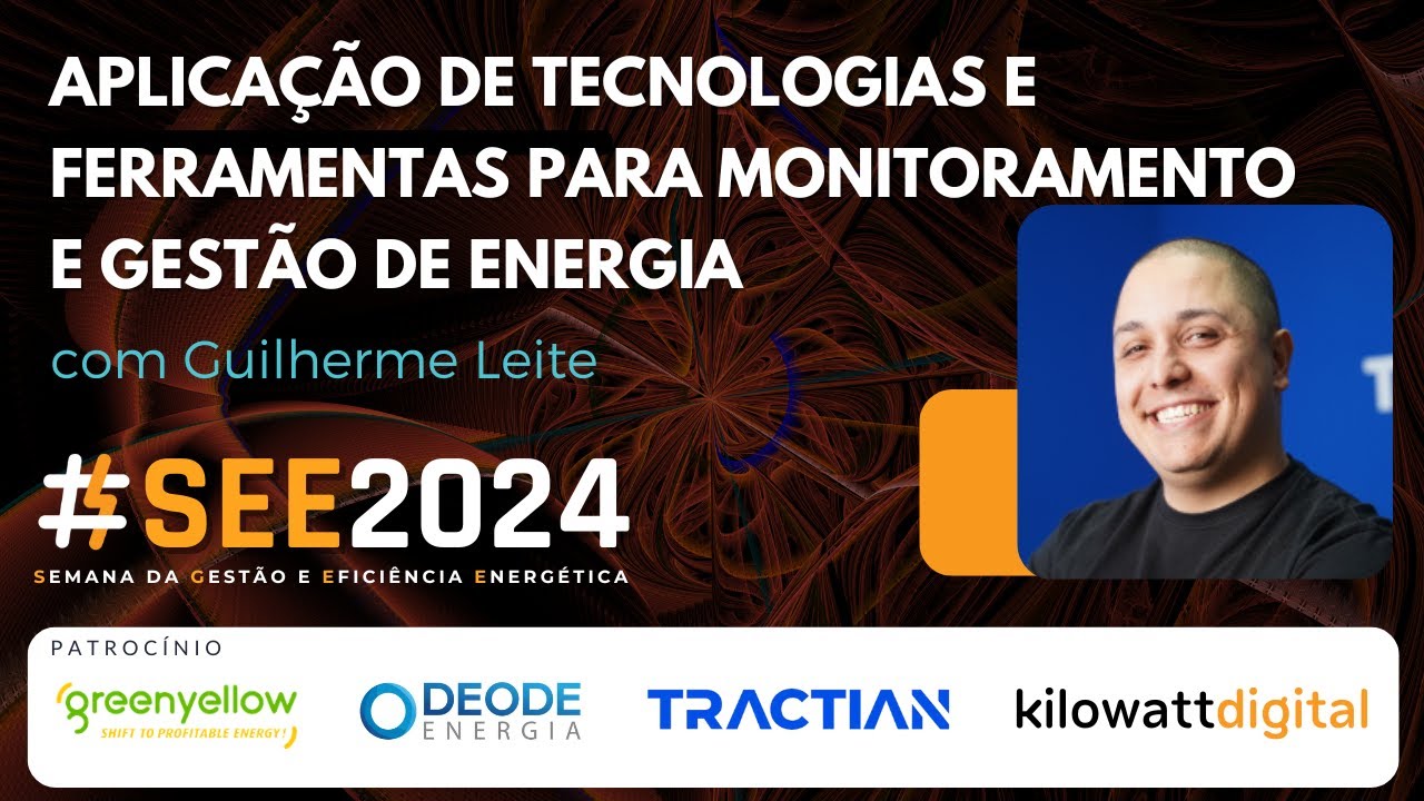 Aplicação de Tecnologias e Ferramentas para Monitoramento e Gestão de Energia. Com Guilherme Leite