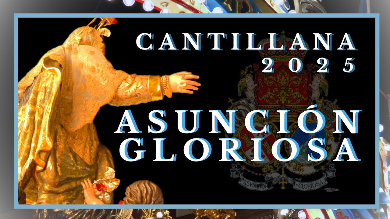 4K | ASUNCIÓN GLORIOSA | CANTILLANA 2025 