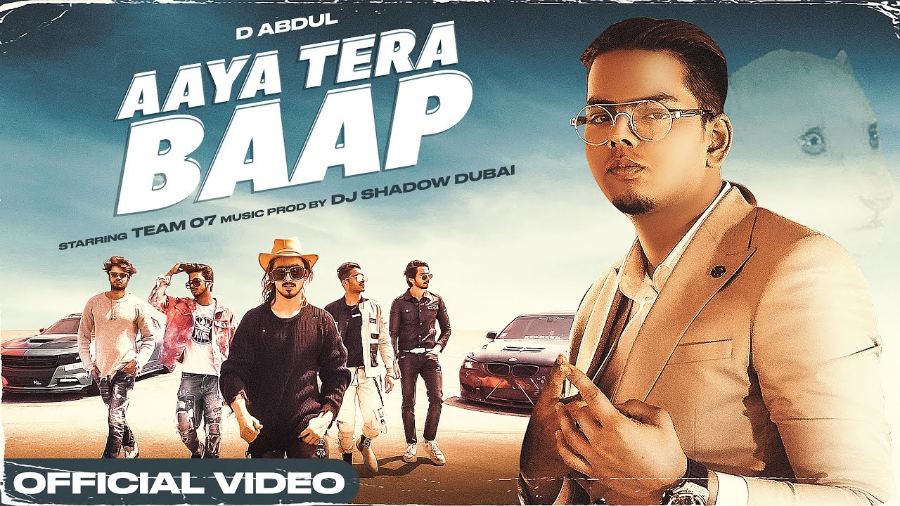 D Abdul - AAYA TERA BAAP | Team 07 | Official Music Video | Prod by - Dj Shadow Dubai