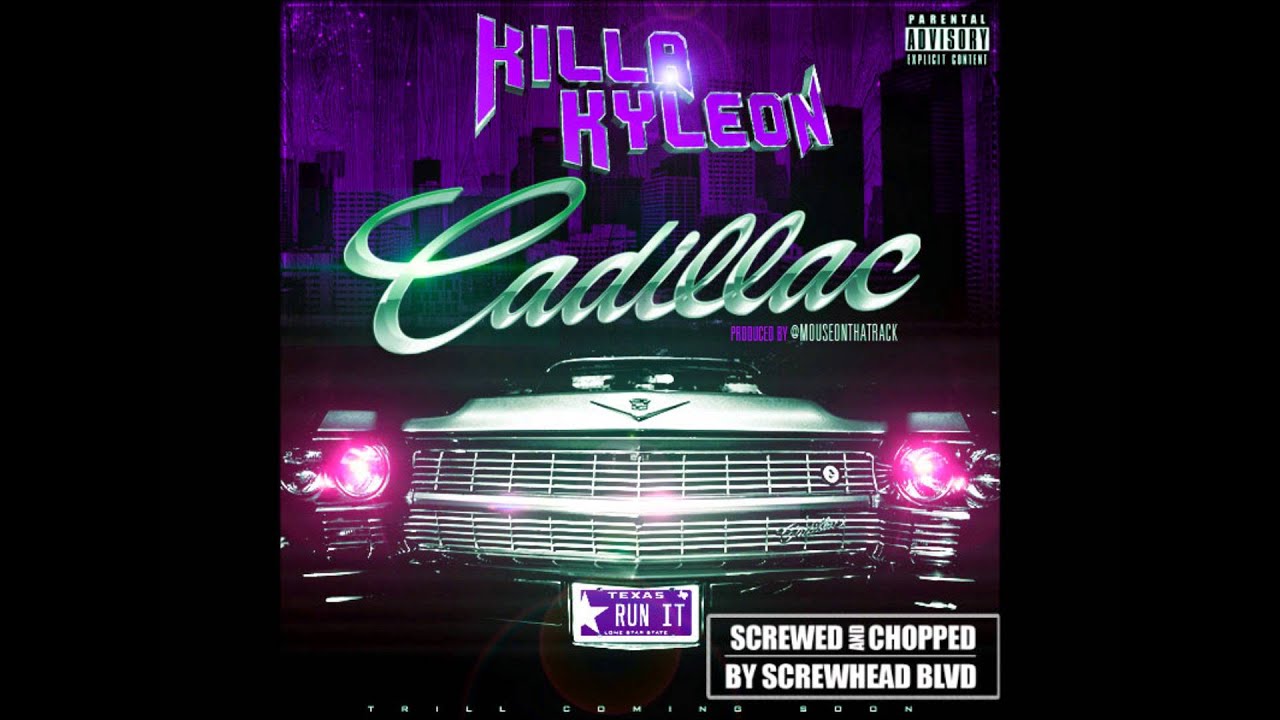Killa Kyleon - Cadillac (Screwed&Chopped)