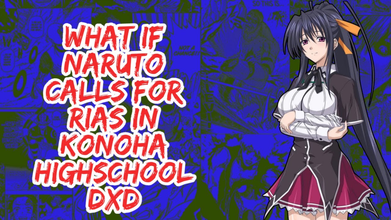 What if Naruto Calls For Rias in Konoha Highschool DxD | Part 1
