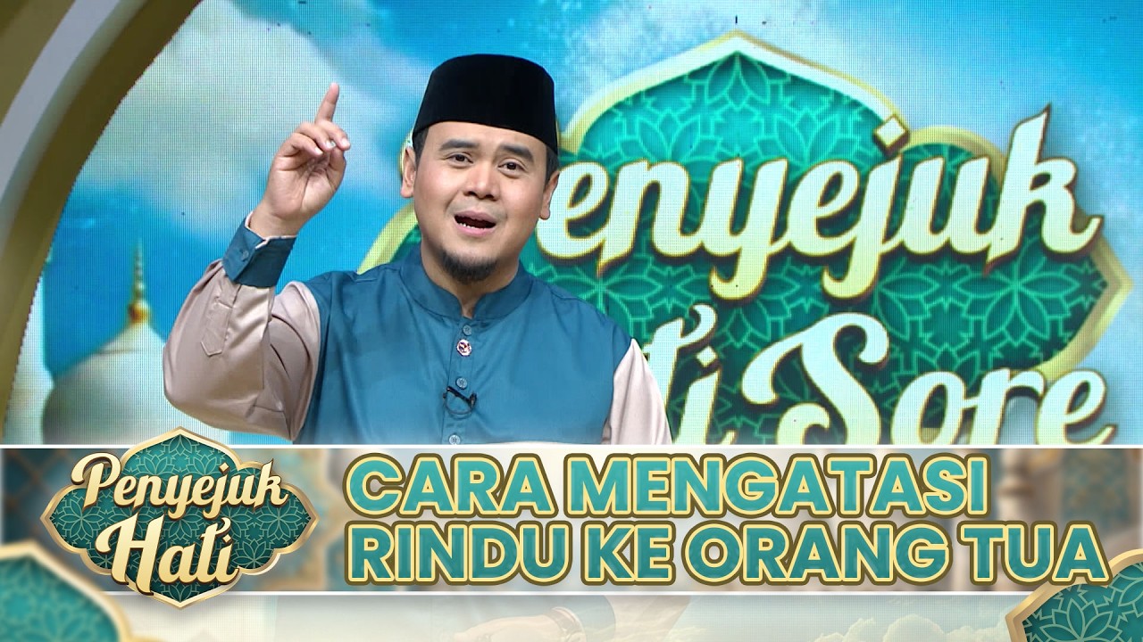 Menghadapi Rindu Pada Orang Tua Yang Telah Tiada | PENYEJUK HATI SORE