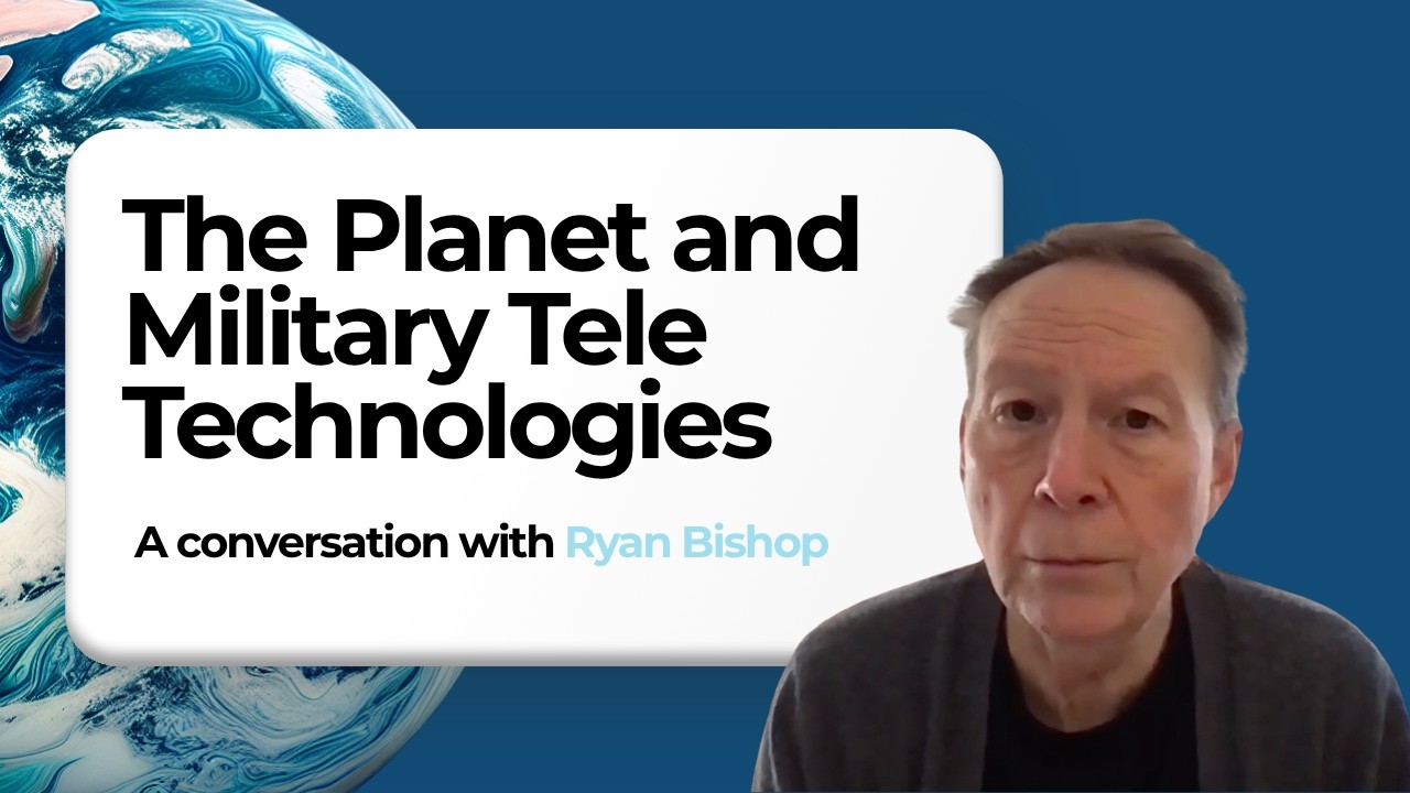 The Planet and Military Tele Technologies - A Conversation with Ryan Bishop