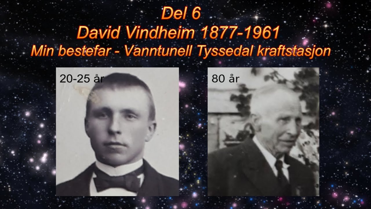Del 6 David Vindheim 1877 1961 Vanntunell Tyssedal kraftstasjon  -Min bestefar