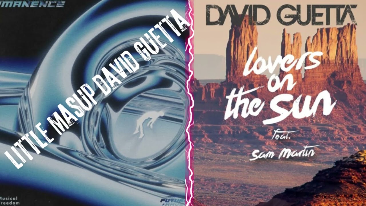 litle mashup david guetta  lovers on the sun X permanence