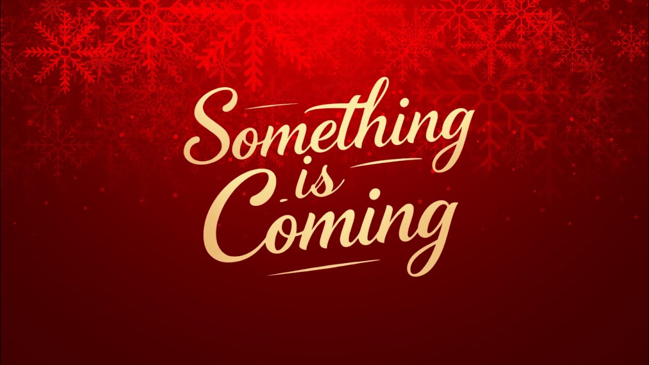 Something Is Coming...