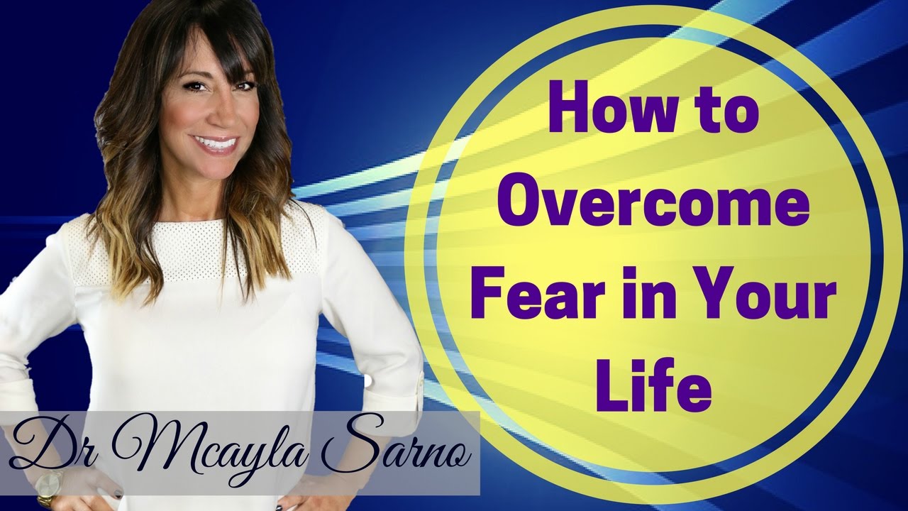 How to Overcome Fear in Your Life