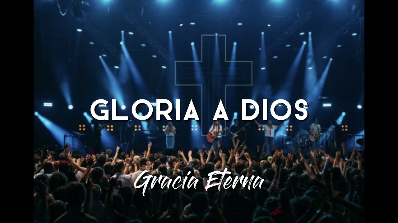 Gloria A Dios Gracia Eterna