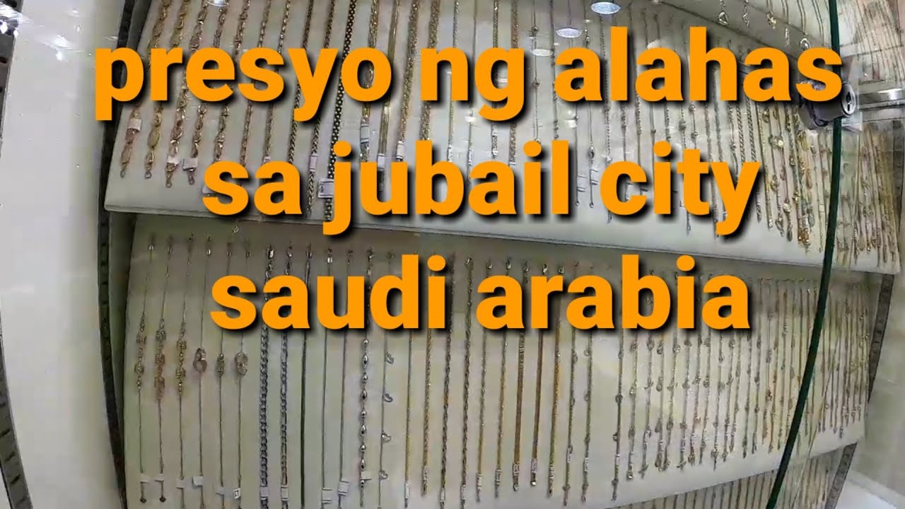 Magkanu ang mga alahas sa jubail ksa.