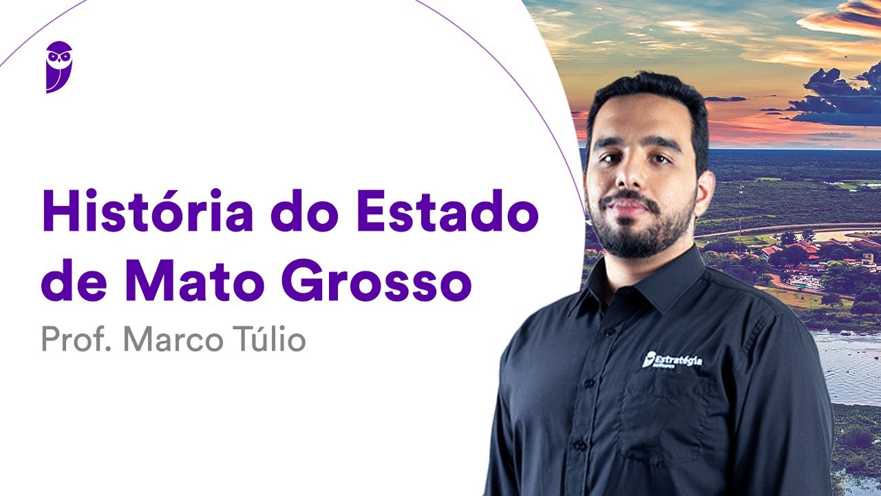 História do Estado de Mato Grosso – Prof. Marco Túlio
