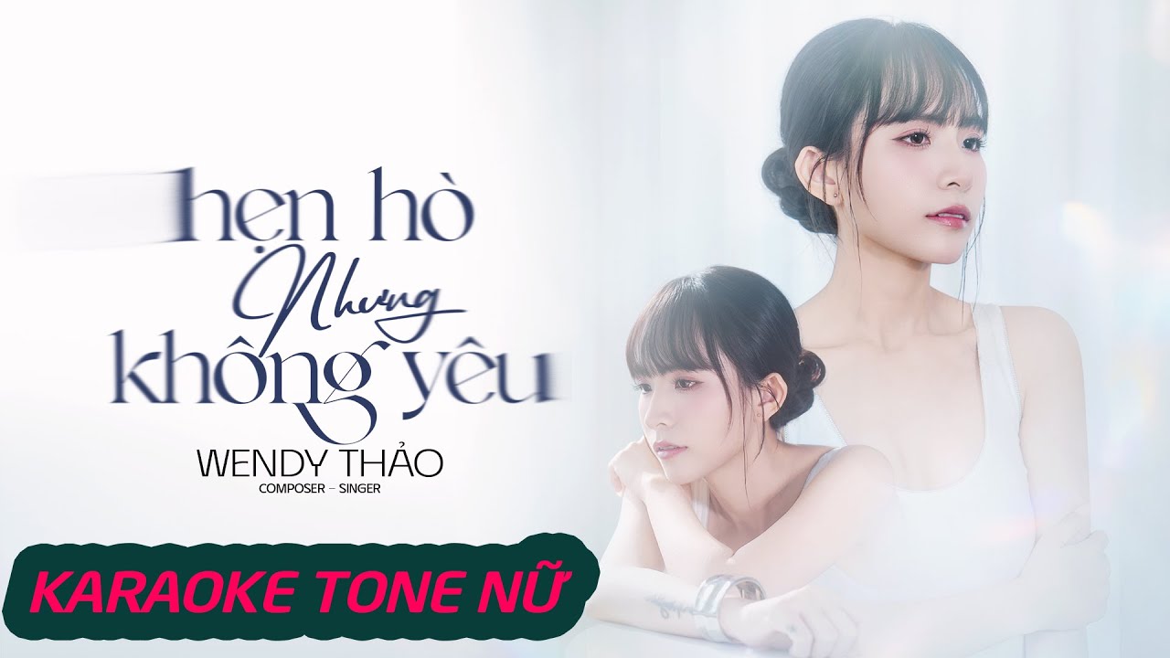 KARAOKE TONE NỮ CÓ BÈ | HẸN HÒ NHƯNG KHÔNG YÊU - WENDY THẢO X V2T MEDIA
