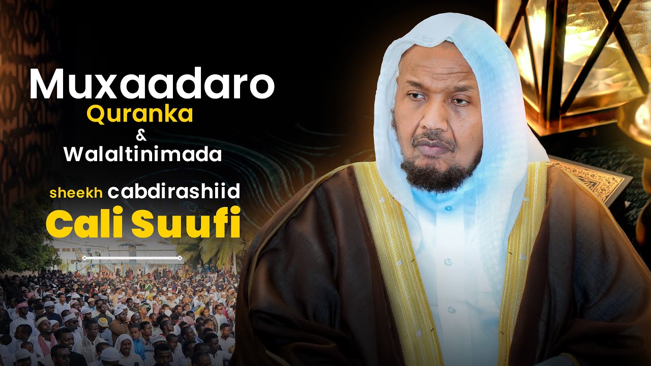 Sh.Cabdirashiid Sh.Cali Suufi | Muxaadaro | Qur'aanka & walaalnimada | beertanabada2025 | Wacyi Bile