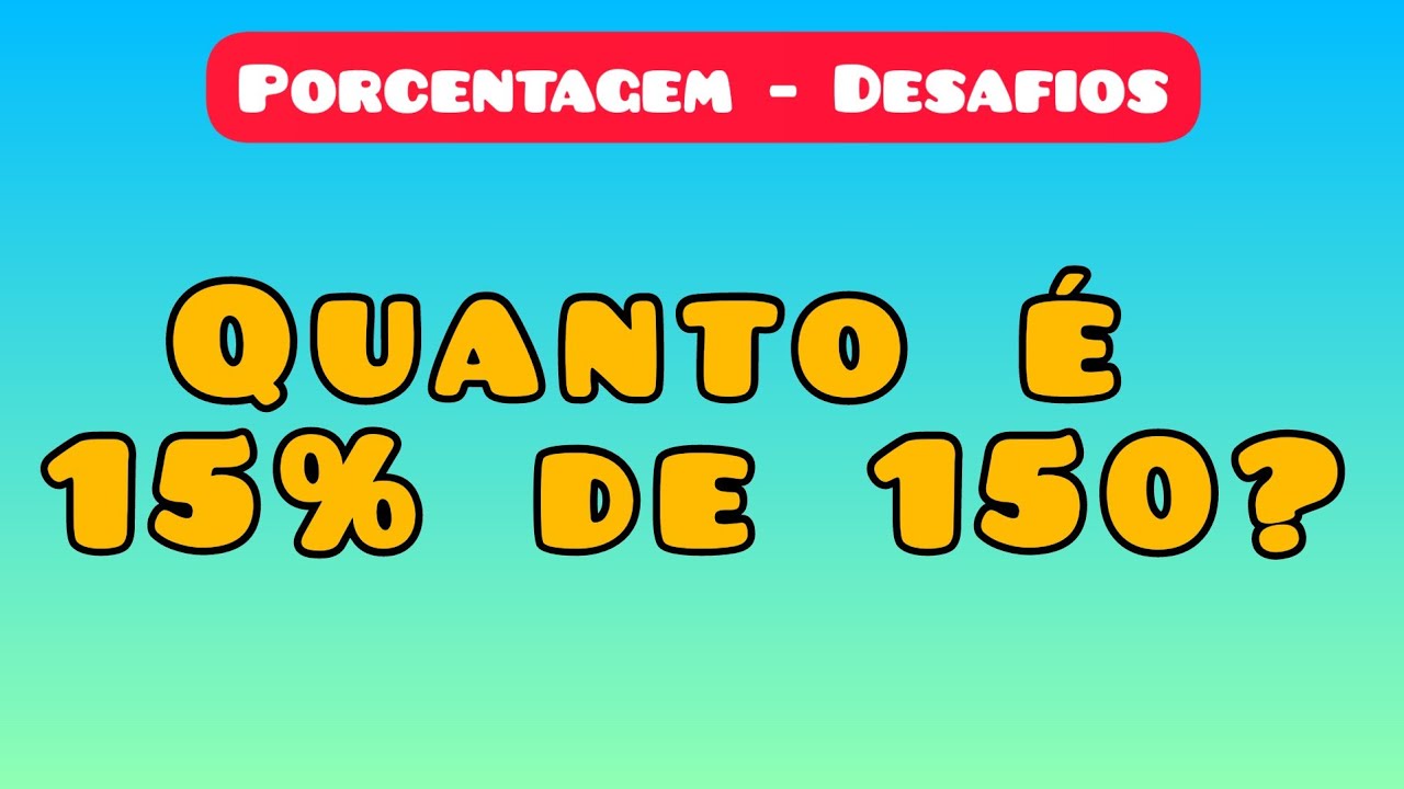 Porcentagem - 15% de 150?