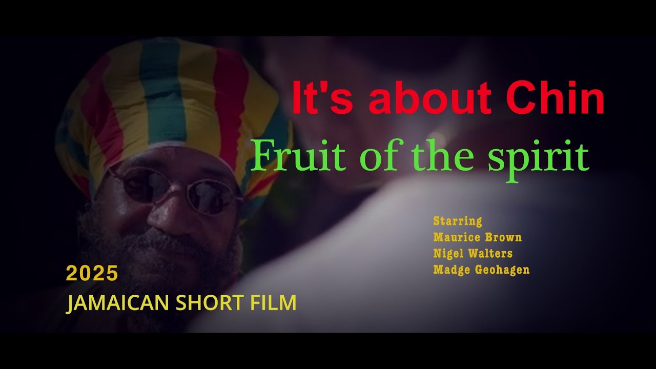 IT'S ABOUT CHIN - FRUIT OF THE SPIRIT 2025 JAMAICAN SHORT FILM