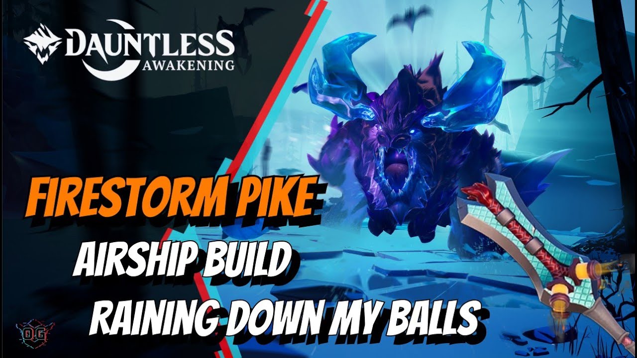 Dauntless Awakening | Firestorm Pike Airship Build | Ball Frenzy