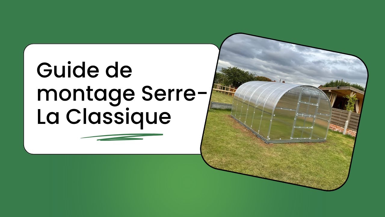 Vid&eacute;o d'installation Serre - La Classique